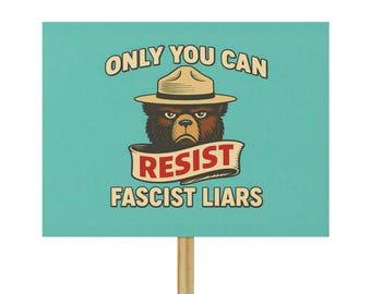 Only You Can Resist Fascist Liars Protest Sign