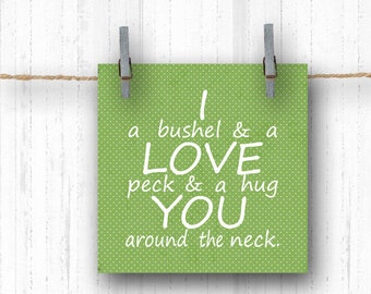 Print - I Love You a Bushel and a Peck -Nursery Rhyme Quote - 5x5 Art Print, Mothers Day Gift, Valentines Day, Green