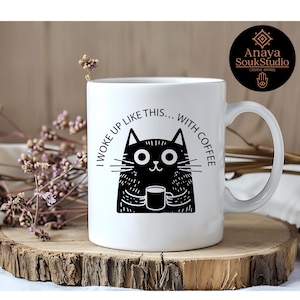 I Woke Up Like This With Coffee Cup, Funny Cat Coffee Mug, Cute Black Cat Mug for Coffee Lovers, Morning Humor Gift for Cat Owner, Mug 11oz