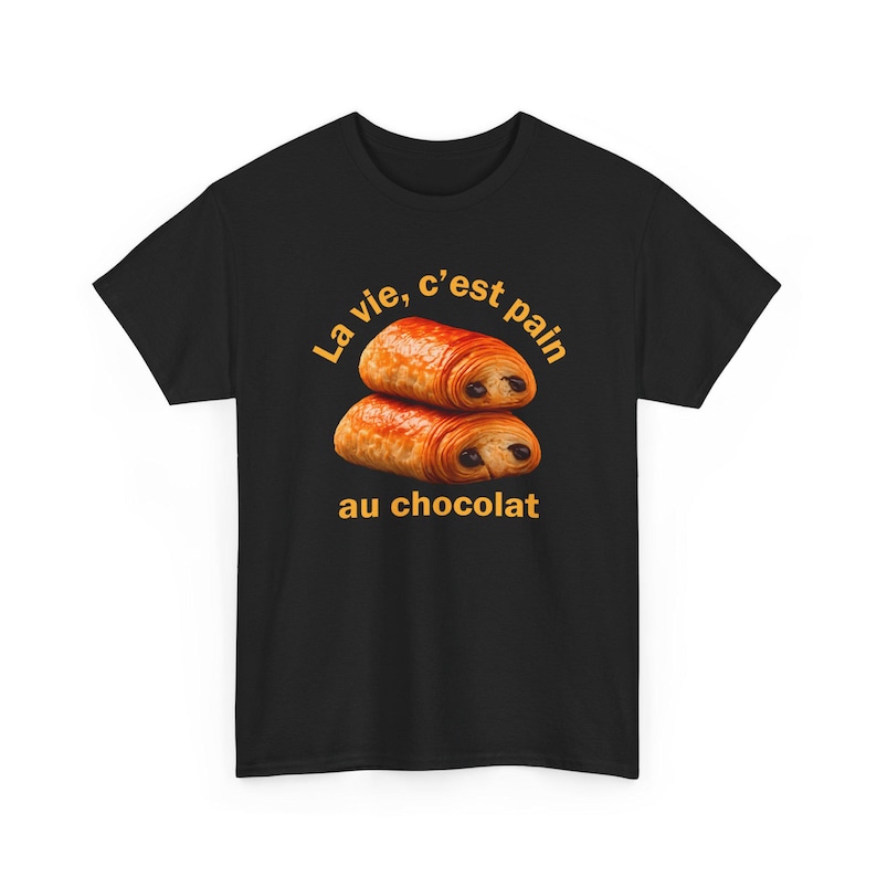 Funny French Shirt, La Vie C'est Pain Au Chocolat Tee, Pastry Lover Apparel, Francophile Clothing, Baker Graphic Tee, French Pun Top image 1