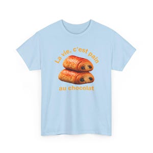Funny French Shirt, La Vie C'est Pain Au Chocolat Tee, Pastry Lover Apparel, Francophile Clothing, Baker Graphic Tee, French Pun Top image 6