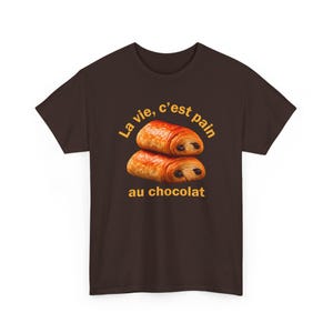 Funny French Shirt, La Vie C'est Pain Au Chocolat Tee, Pastry Lover Apparel, Francophile Clothing, Baker Graphic Tee, French Pun Top image 4