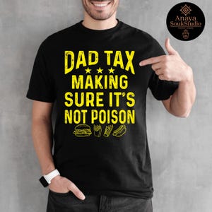 Dad Tax Making Sure It&#39;s Not Poison, Dad Tax Tee for Fathers, Dad Birthday Gift, gift for dad, Dad Jokes Tshirt, Snack Stealing Dad Tee