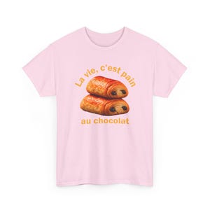 Funny French Shirt, La Vie C'est Pain Au Chocolat Tee, Pastry Lover Apparel, Francophile Clothing, Baker Graphic Tee, French Pun Top image 11