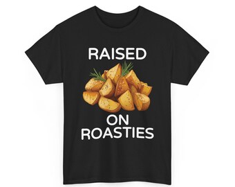 Raised on Roasties T-Shirt