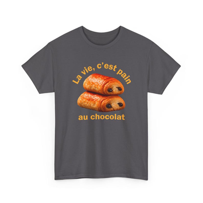 Funny French Shirt, La Vie C'est Pain Au Chocolat Tee, Pastry Lover Apparel, Francophile Clothing, Baker Graphic Tee, French Pun Top image 7