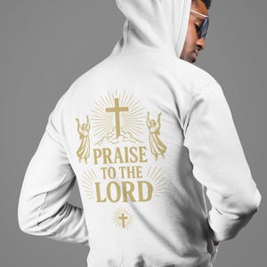 Praise To The Lord | Christian Apparel | Faith Based Christian Hoodie | Worship Hoodie For Men and Women | Faith Gifts | Jesus Hoodie |