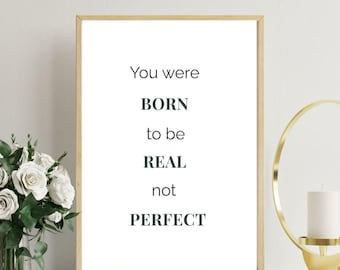 Born to Be Real, niet perfect – minimalistische, motiverende quote print • 5 maten • Instant digitale download muurkunst