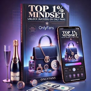 Top 1% Mindset : Unlock Success on OnlyFans / onlyfans / fansly / onlyfans course / onlyfans tips / onlyfans marketing / onlyfans strategies