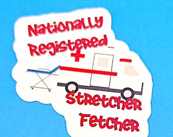 Nationally Registered Stretcher Fetcher Vinyl Sticker or Magnet                                             SM-1122