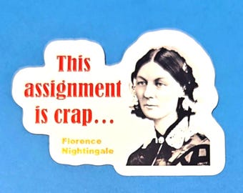 This Assignment Is Crap Florence Nightingale Vinyl Sticker or Magnet                                              SM-1065