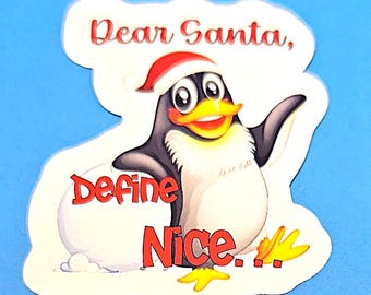 Dear Santa, Define Nice Vinyl Sticker or Magnet - Christmas Penguin                                  SM-1134