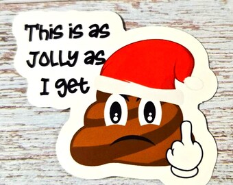 This Is As Jolly As I Get Vinyl Sticker or Magnet - Christmas Poop or Elf                                 SM-1136