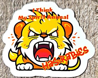 I Think My Spirit Animal Has Rabies Vinyl Sticker Decal or Magnet - Wildcat                                      SM-1008