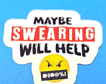 Maybe Swearing Will Help Vinyl Sticker or Magnet                                      SM-1005
