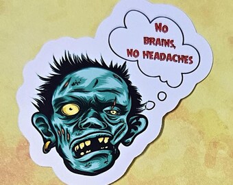 No Brains, No Headaches Vinyl Sticker Decal or Magnet - Zombie                             SM-1127