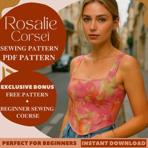 Puede incluir: Una mujer con un top de corsé floral rosa y naranja y vaqueros azules. La imagen incluye el texto "Rosalie Corsei SEWING PATTERN PDF PATTERN EXCLUSIVE BONUS FREE PATTERN + BEGINNER SEWING COURSE".