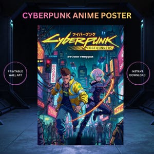 May include: Cyberpunk anime poster depicting a futuristic cityscape with two characters. The poster prominently displays the word "Cyberpunk" in yellow, with Japanese text above. It also features "Edgerunners" and "Studio Trigger". The poster is labelled "Printable Wall Art" and "Instant Download".