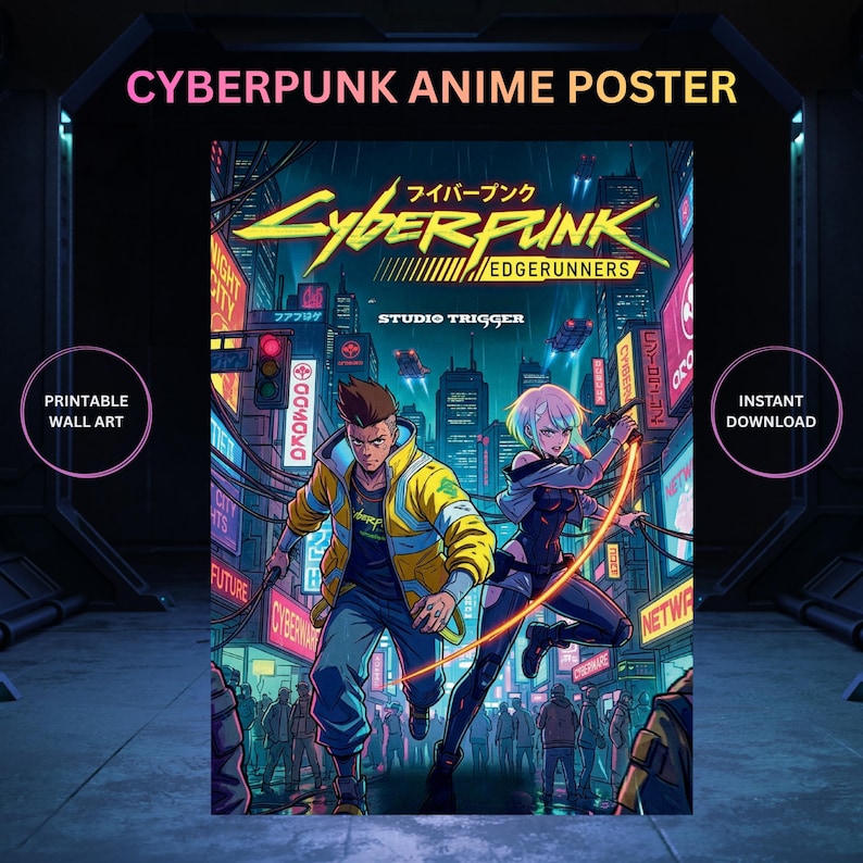 May include: Cyberpunk anime poster depicting a futuristic cityscape with two characters. The poster prominently displays the word "Cyberpunk" in yellow, with Japanese text above. It also features "Edgerunners" and "Studio Trigger". The poster is labelled "Printable Wall Art" and "Instant Download".