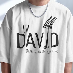 Ew David T-Shirt: Schitt&#39;s Creek David Rose Fan Apparel