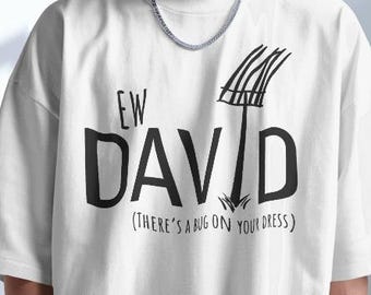Ew David T-shirt: Schitt's Creek David Rose Fan Apparel