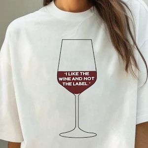 I Like The Wine Not The Label Shirt-schitt&#39;s creek tshirt-david rose schitt&#39;s creek shirt,schitts creek sweatshirt,schitts creek hoodie