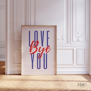 Love You Bye Wandkunst - Minimalistisches Typografie Poster - Digitaler Download Kunst - Moderne Wohnkultur - Geburtstagsgeschenk - Druckbereites Zitat Kunst