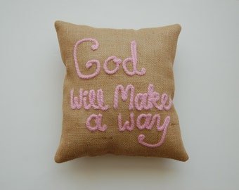 Decorative Burlap Pillow Needle felted with "God Will Make A Way"