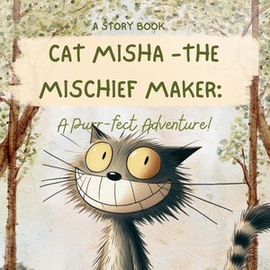 Misha the Mischief Maker: A Purr-fect Adventure| Children Digital Book | Book for Kids | Illustrated Story Pages | Printable Kids Storybook