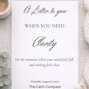 Puede incluir: Un papel blanco con el texto "A Letter to you", "WHEN YOU NEED Clarity", y "For the moments when your mind feels full, and nothing feels clear." También se ve el texto "Printable Support Letter" y "The Calm Compass".