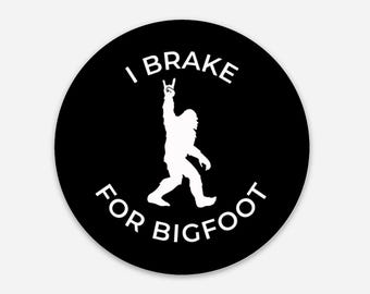 I Brake For Bigfoot Vinyl Decal -3" Round - Snowboarder - Hiking - Hippie Sticker