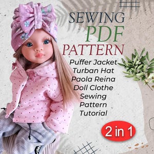 May include: A pink and white polka dot puffer jacket and a pink turban hat with a bow for a Paola Reina doll. The image includes the text "SEWING PDF PATTERN", "Puffer Jacket", "Turban Hat", "Paola Reina", "Doll Clothe", "Sewing Pattern Tutorial", and "2 in 1".