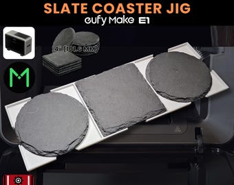 May include: A slate coaster jig with square and round coasters. The coasters are 4 inches (101.6 mm) in size. The text on the image reads "SLATE COASTER JIG" and "eufy Make E1". The image also includes the text "3D JIG SOLUTIONS" and ".SVG INCLUDED".