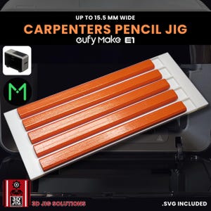 May include: A white carpenter's pencil jig holding five orange pencils. The image text reads "UP TO 15.5 MM WIDE CARPENTERS PENCIL JIG eufy Make E1". The image also includes the text "3D JIG SOLUTIONS" and ".SVG INCLUDED".
