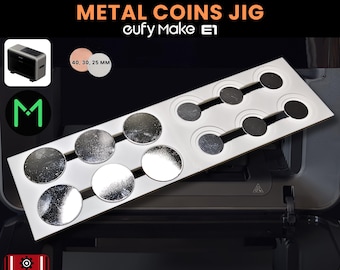 May include: A metal coins jig with the text "40 MM, 30MM AND 25 MM METAL COINS JIG eufy Make E1". The jig has circular cutouts in various sizes. The image also includes a small graphic of a 3D printer.