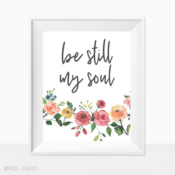 Printable Wall Art Quote Be Still My Soul Inspirational Home Decor Instant Download Sign 8x10 Print Modern Minimalist Farmhouse By Studio De L Amour Catch My Party