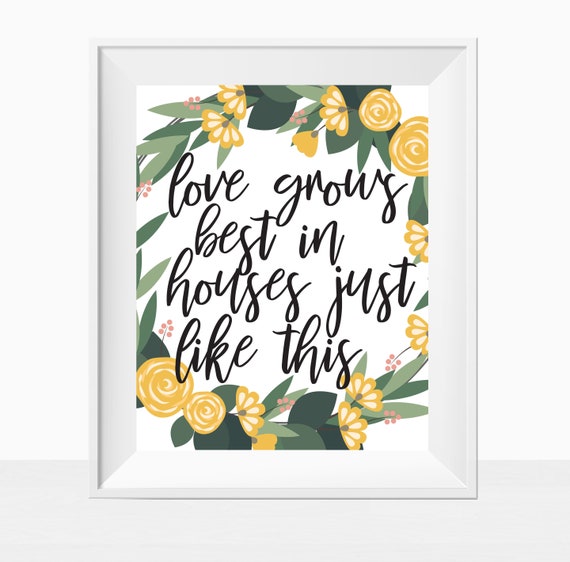 Printable Love Grows Best In Houses Just Like This Instant Download Farmhouse Style Quote Print Wall Art Home Decor Modern Yellow Flower By Studio De L Amour Catch My Party Printable Love Grows Best In Houses Just Like This Instant Download Farmhouse Style Quote Print Wall Art Home Decor Modern Yellow Flower By Studio De L Amour Catch My Party