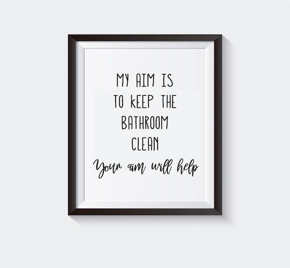bathroom-printable-aim-quote-funny-8x10-and-5x7-print-my-aim-is-to-keep-the-bathroom-clean