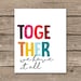 Printable together We Have It All Rainbow Quote Bedroom Living Room Wall Art Home Decor Print ...