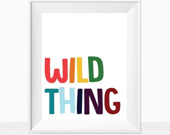 Printable Kids Play Room Nursery Print - Wild Thing Quote - Children's Wall Art - Colorful Home Decor Sign - Instant Download - Rainbow