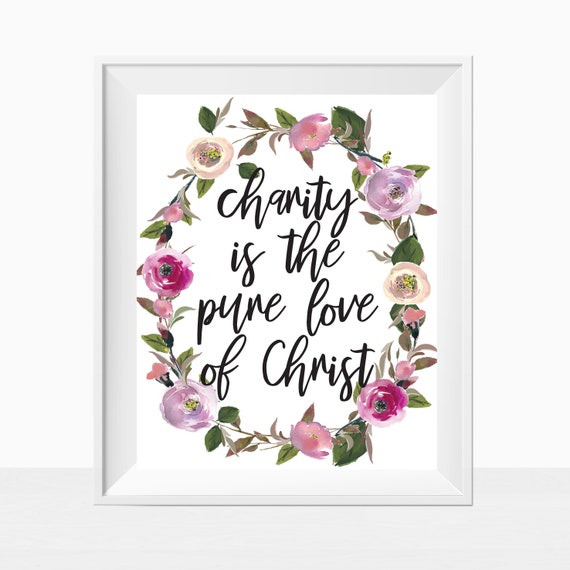 Printable Charity is the Pure Love of Christ The Church of Jesus Christ of Latter Day Saints Relief Society Motto Room Decor Wall Art 8x10 Il_570xn