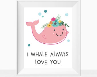Printable Nursery Wall Art Nautical Theme, I Whale Always Love You Playroom Print, Baby Girl Nursery, Under the Sea, Pink, Girls Bedroom