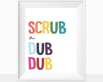 Printable Bathroom Wall Art - Scrub A Dub Dub - Colorful Home Decor Quote - Wash Room Instant Download Print - Sign