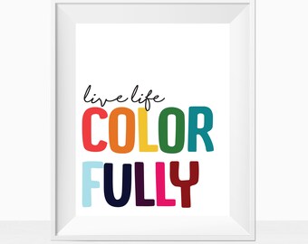 Printable Wall Art Quote - Live Life Colorfully - Colorful Home Decor - Home Office Instant Download - Rainbow Theme - Pop of Color