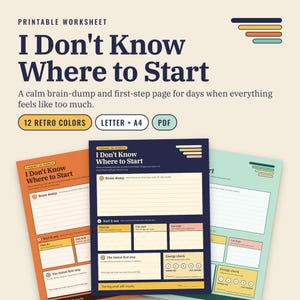 May include: A printable worksheet titled I Don't Know Where to Start, featuring sections for a brain dump, sorting tasks into must do, can wait, or let it go categories, a section for the tiniest first step, and an energy check scale.