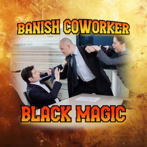 Banish Your Coworker. Get Him Fired! Job Hex Spell