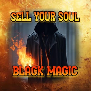 Sell Your Soul Spell. Unlock Limitless Posibilities.