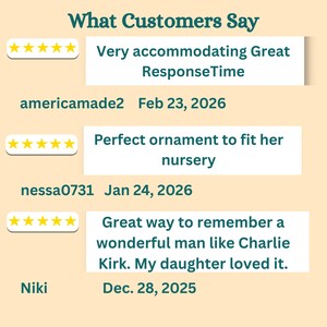 May include: Image showing customer reviews with star ratings and text. One review reads "Very accommodating Great ResponseTime." Another says "Perfect ornament to fit her nursery." A third review states "Great way to remember a wonderful man like Charlie Kirk."
