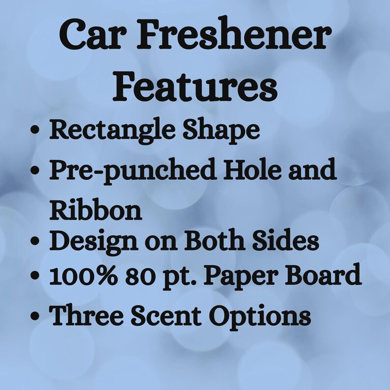 May include: Image detailing car freshener features. Text includes: Rectangle Shape, Pre-punched Hole and Ribbon, Design on Both Sides, 100% 80 pt. Paper Board, and Three Scent Options. The background is a soft blue with blurred white circles.