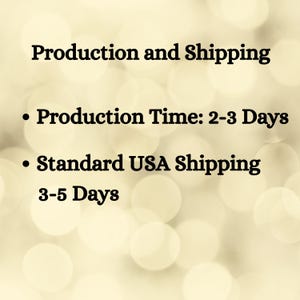May include: Text on a blurred background reads "Production and Shipping." Below, bullet points state "Production Time: 2-3 Days" and "Standard USA Shipping 3-5 Days."